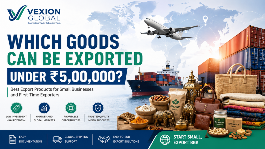 Featured image showing export goods under ₹5 lakh with Vexion Global branding, shipping containers, cargo, and international trade elements.